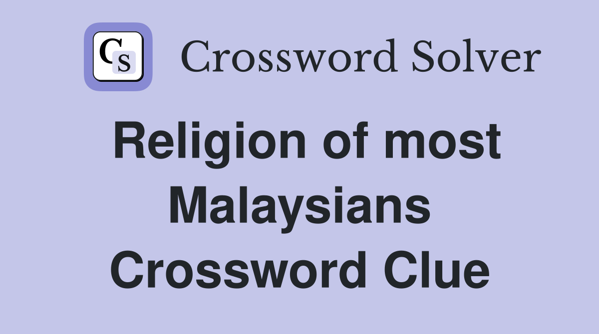 Religion of most Malaysians Crossword Clue
