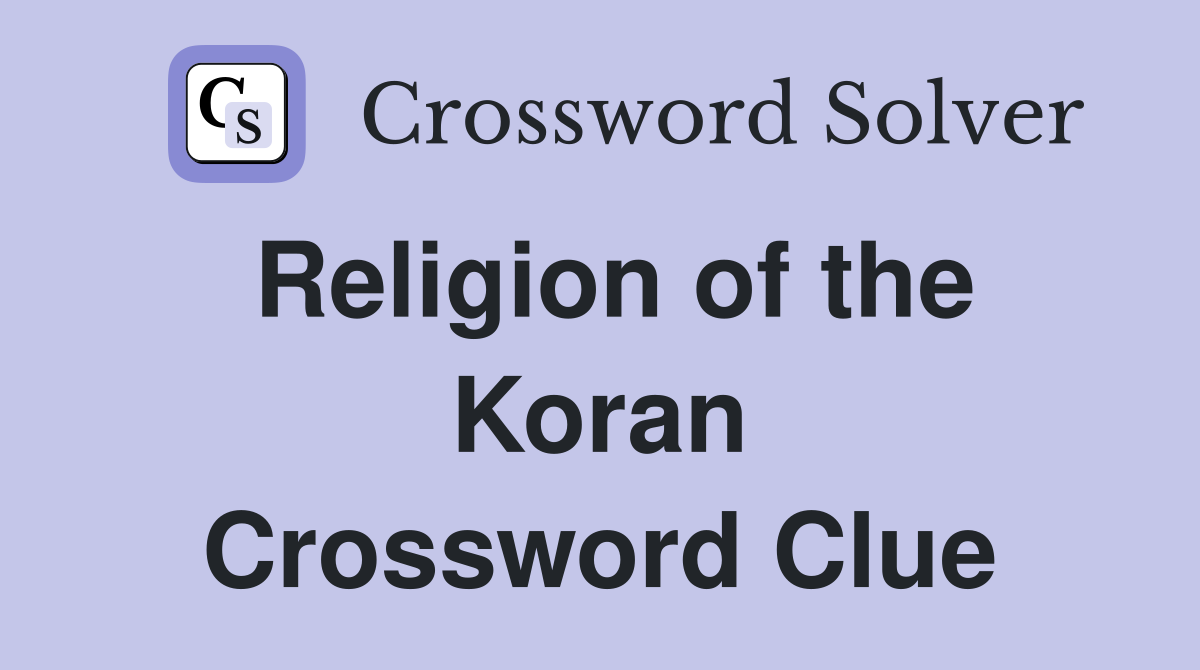 Religion of the Koran Crossword Clue
