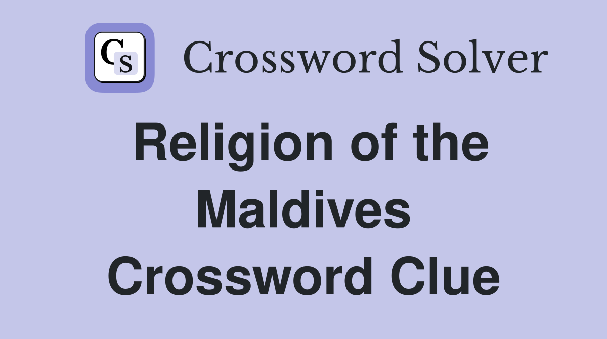Religion of the Maldives Crossword Clue