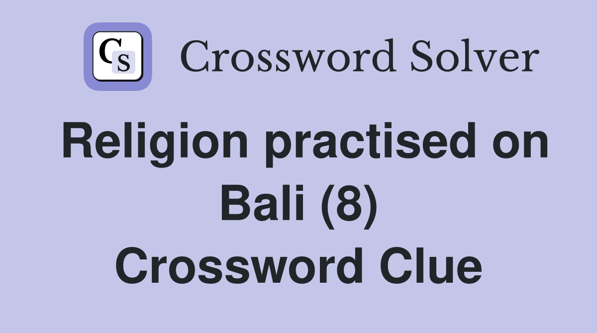 Religion practised on Bali (8) Crossword Clue