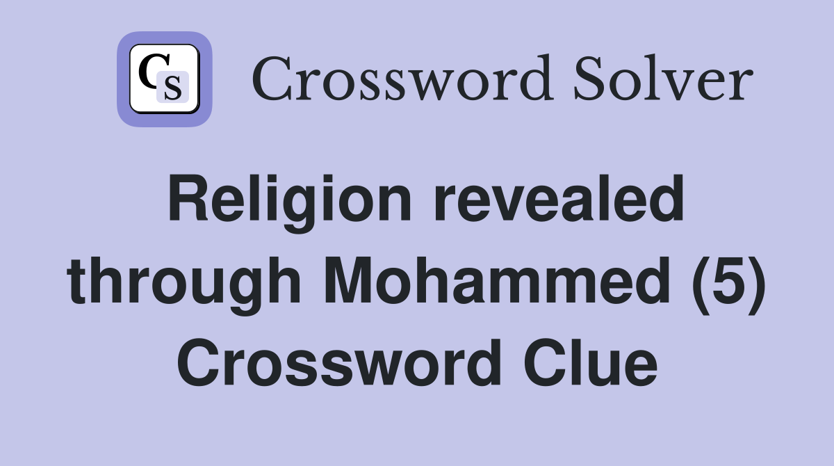 Religion revealed through Mohammed (5) Crossword Clue