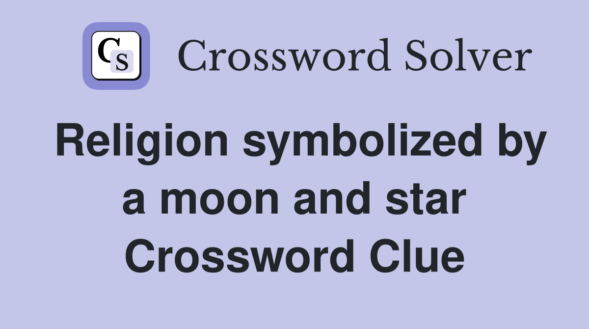 Religion symbolized by a moon and star Crossword Clue