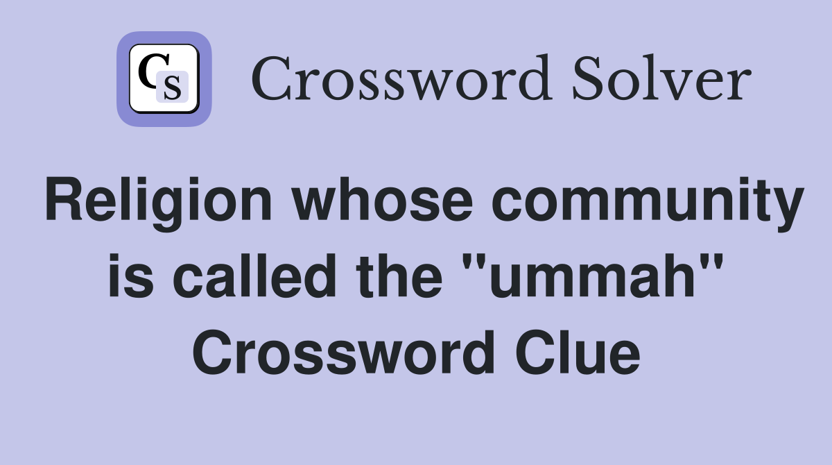 Religion whose community is called the "ummah" Crossword Clue