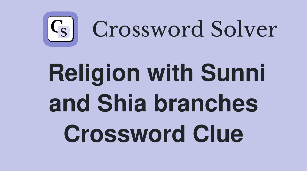 Religion with Sunni and Shia branches Crossword Clue