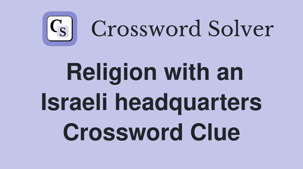 Religion with an Israeli headquarters Crossword Clue