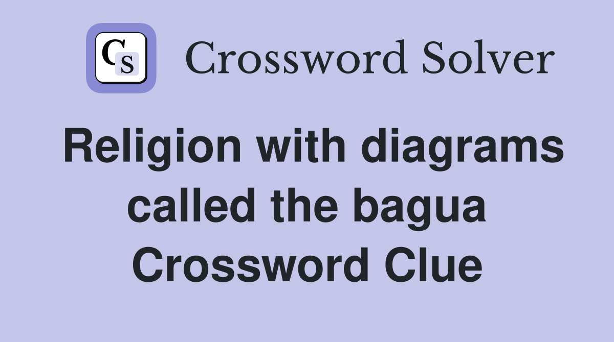 Religion with diagrams called the bagua Crossword Clue