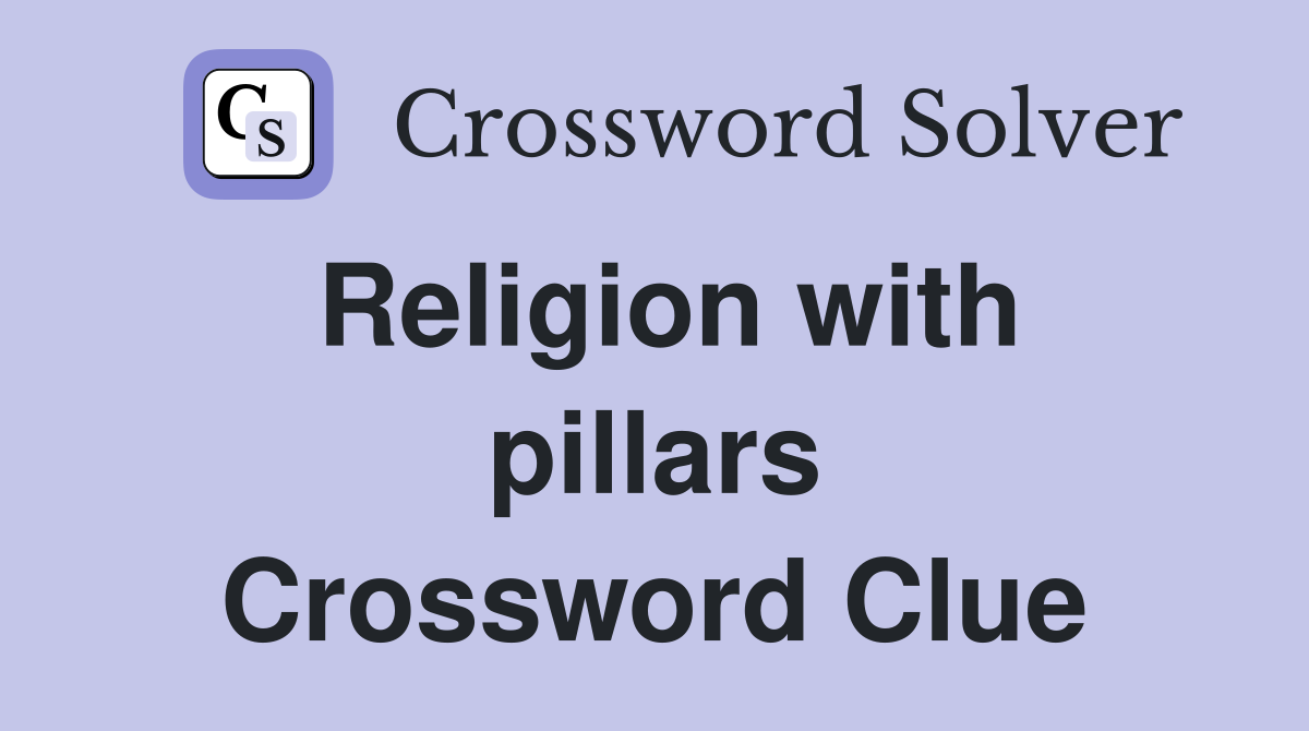 Religion with pillars Crossword Clue