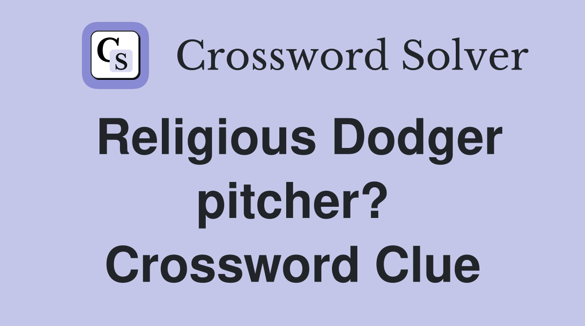 Religious Dodger pitcher? Crossword Clue