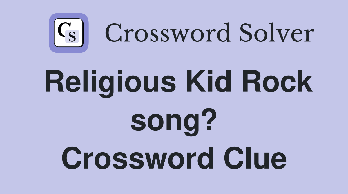 Religious Kid Rock song? Crossword Clue