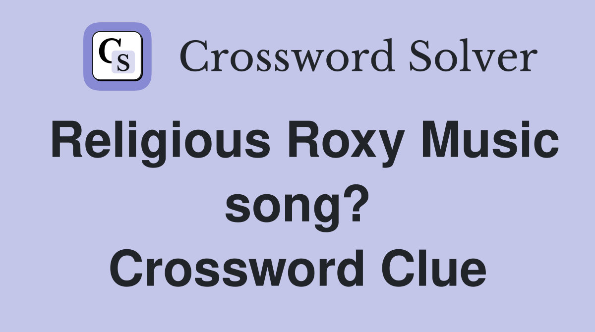 Religious Roxy Music song? Crossword Clue