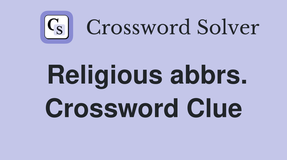 Religious abbrs. Crossword Clue