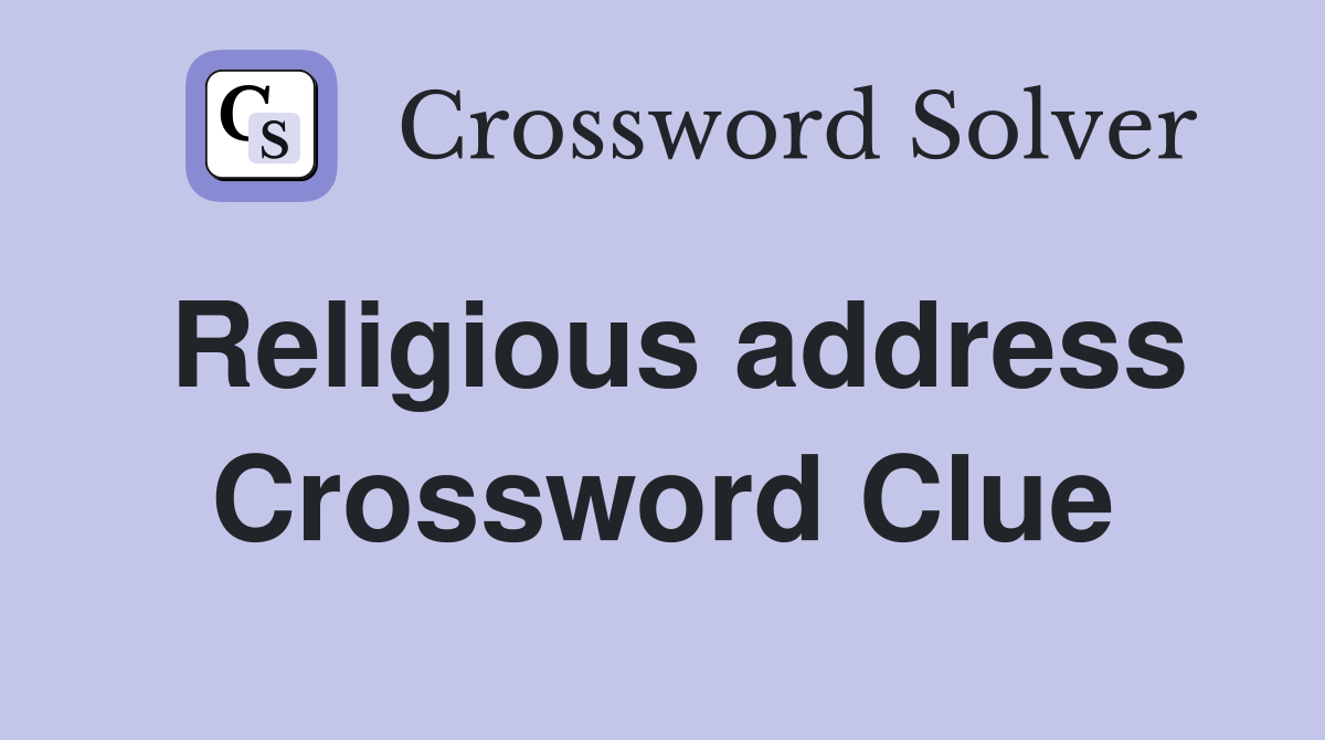Religious address Crossword Clue
