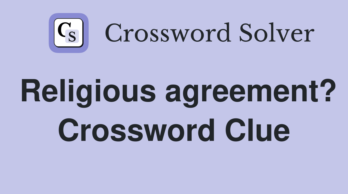 Religious agreement? Crossword Clue