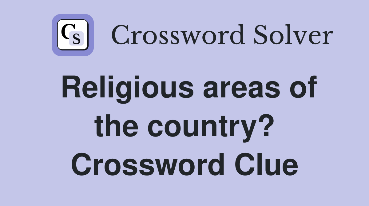 Religious areas of the country? Crossword Clue