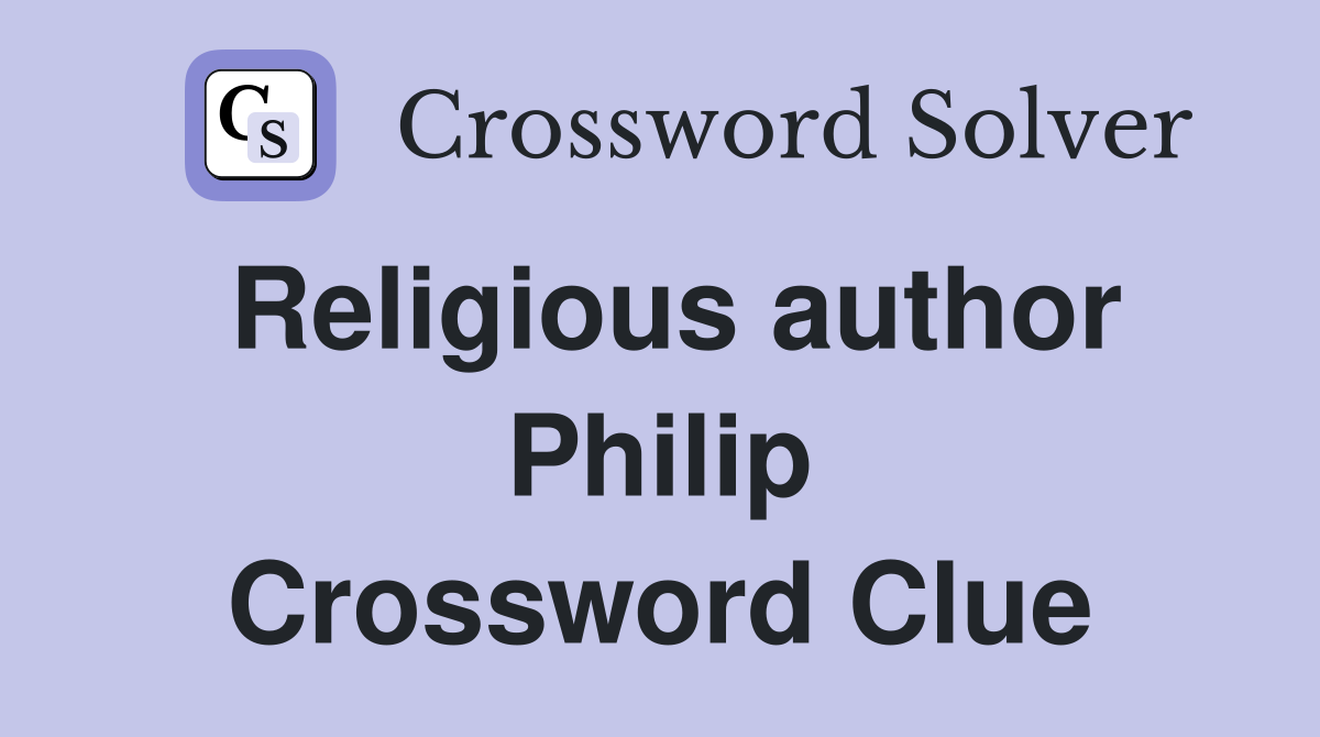 Religious author Philip Crossword Clue