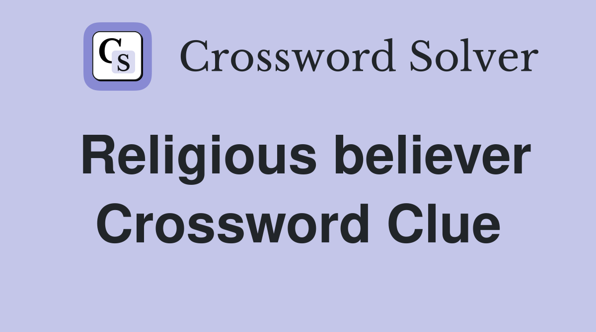 Religious believer Crossword Clue