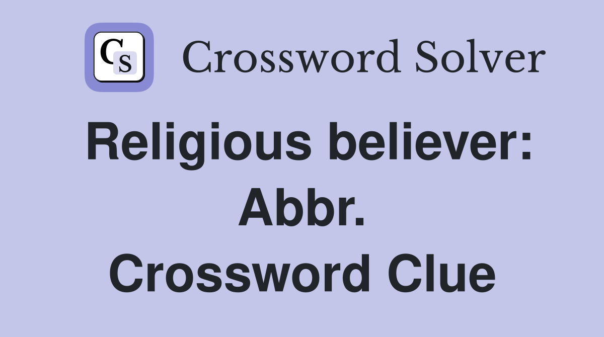 Religious believer: Abbr. Crossword Clue