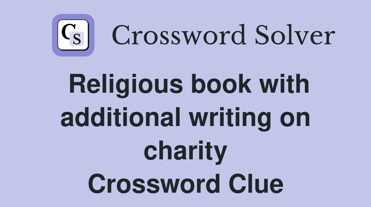 Religious book with additional writing on charity Crossword Clue