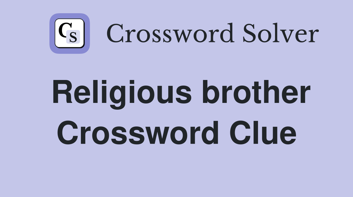 Religious brother Crossword Clue
