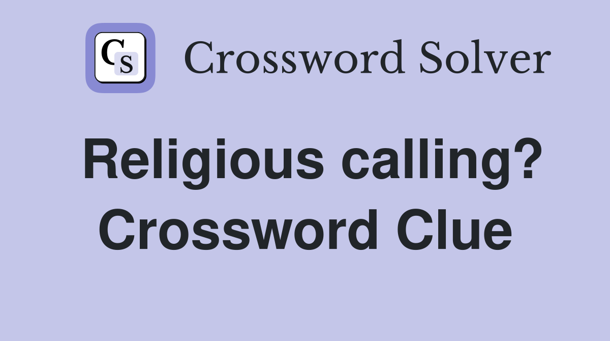 Religious calling? Crossword Clue