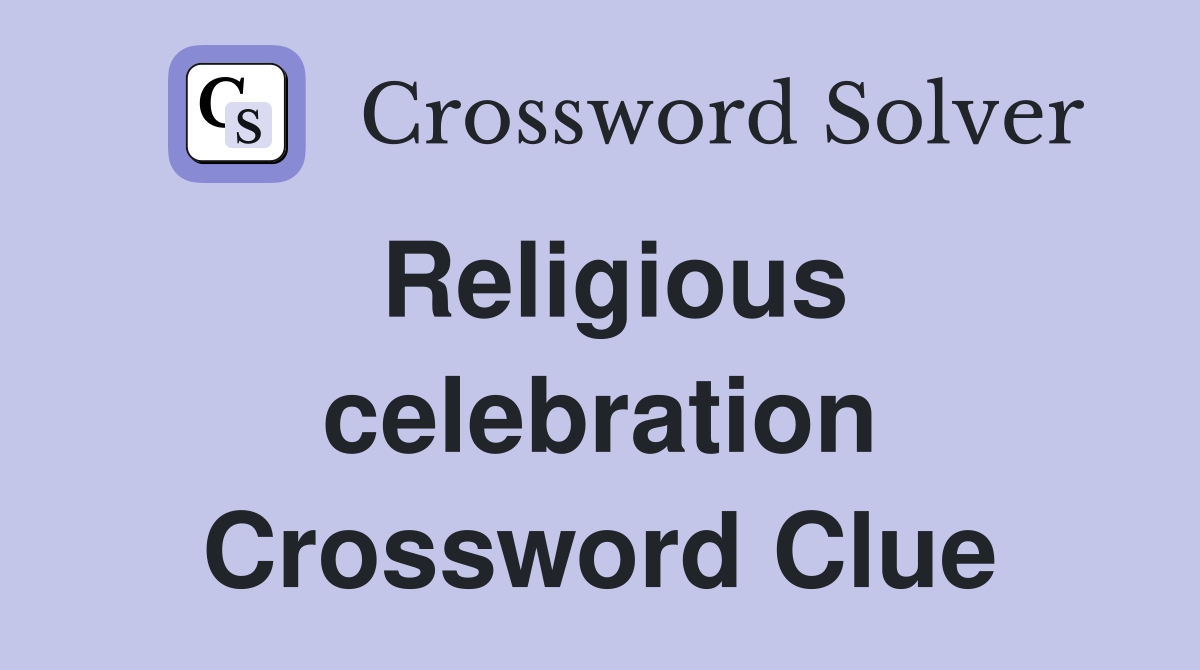 Religious celebration Crossword Clue
