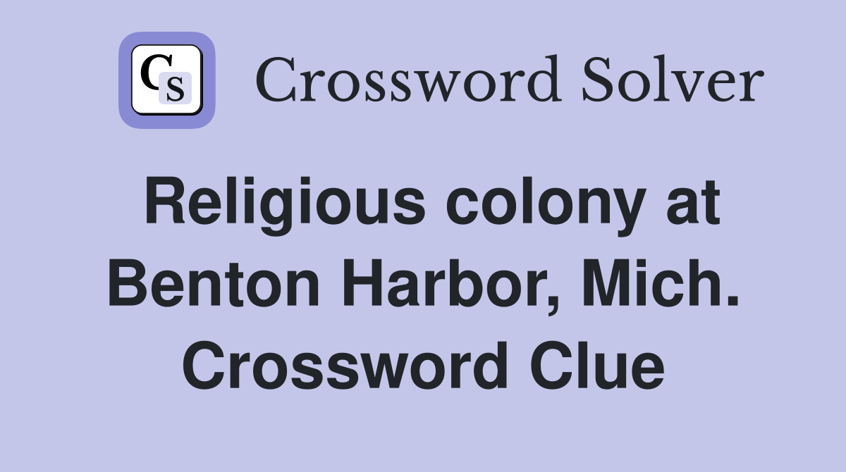 Religious colony at Benton Harbor, Mich. Crossword Clue