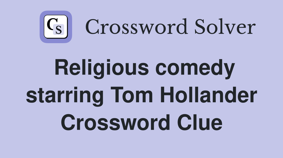 Religious comedy starring Tom Hollander Crossword Clue