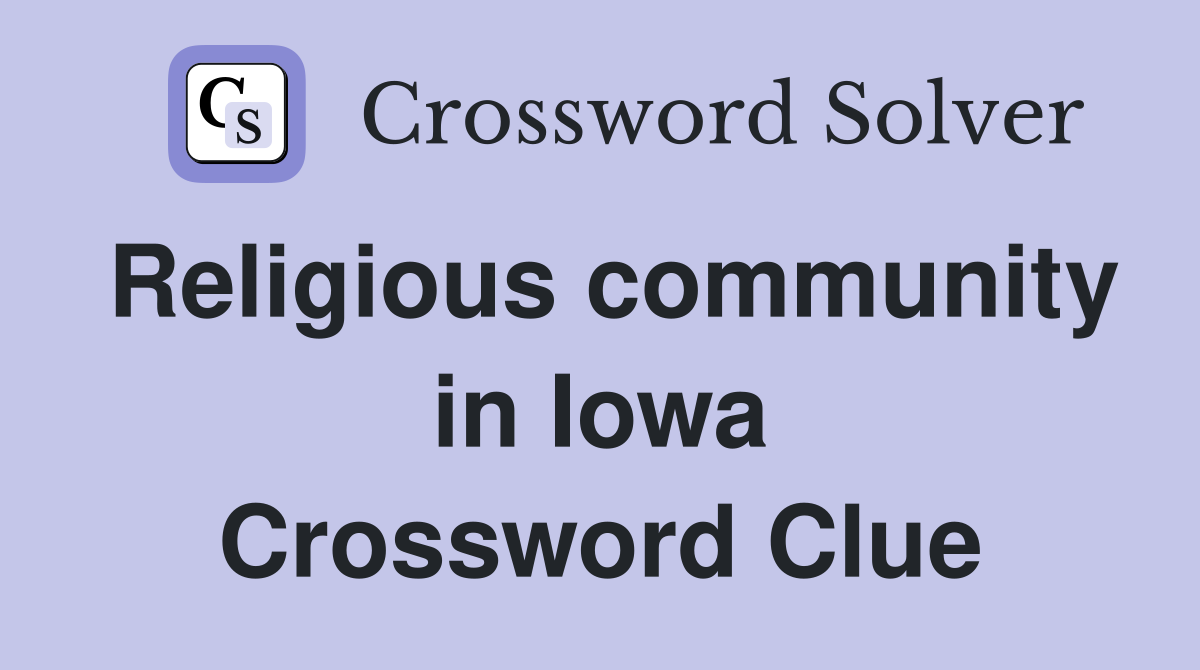Religious community in Iowa Crossword Clue