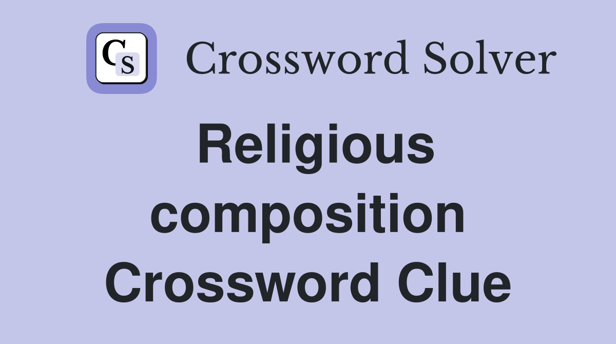 Religious composition Crossword Clue