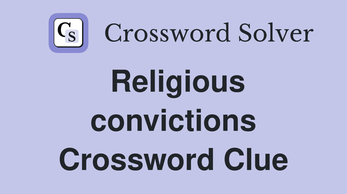 Religious convictions Crossword Clue