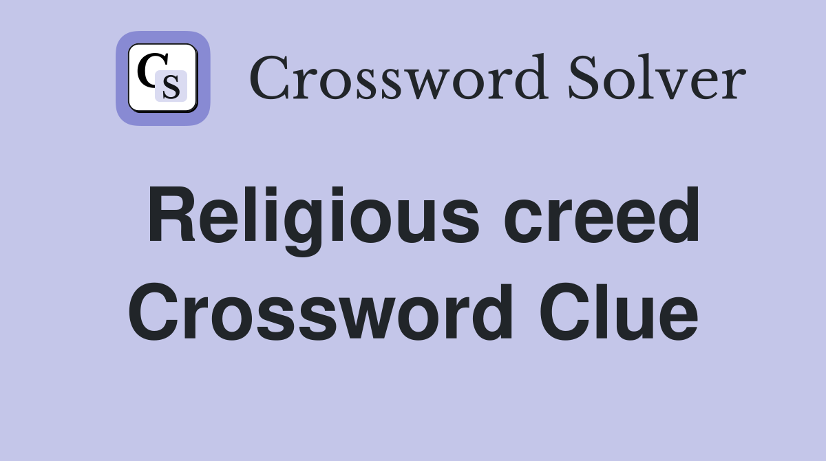 Religious creed Crossword Clue