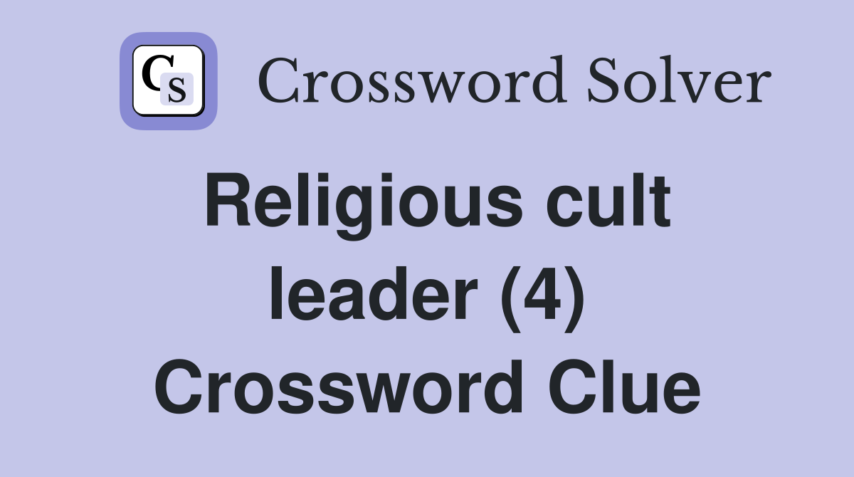 Religious cult leader (4) Crossword Clue