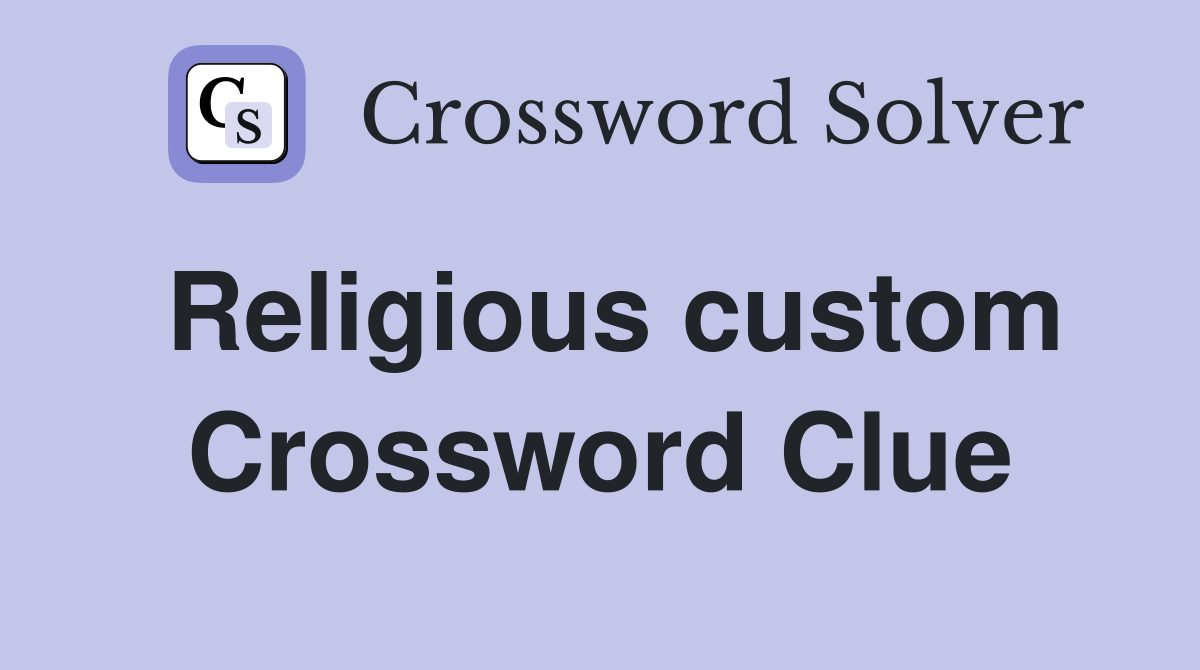 Religious custom Crossword Clue