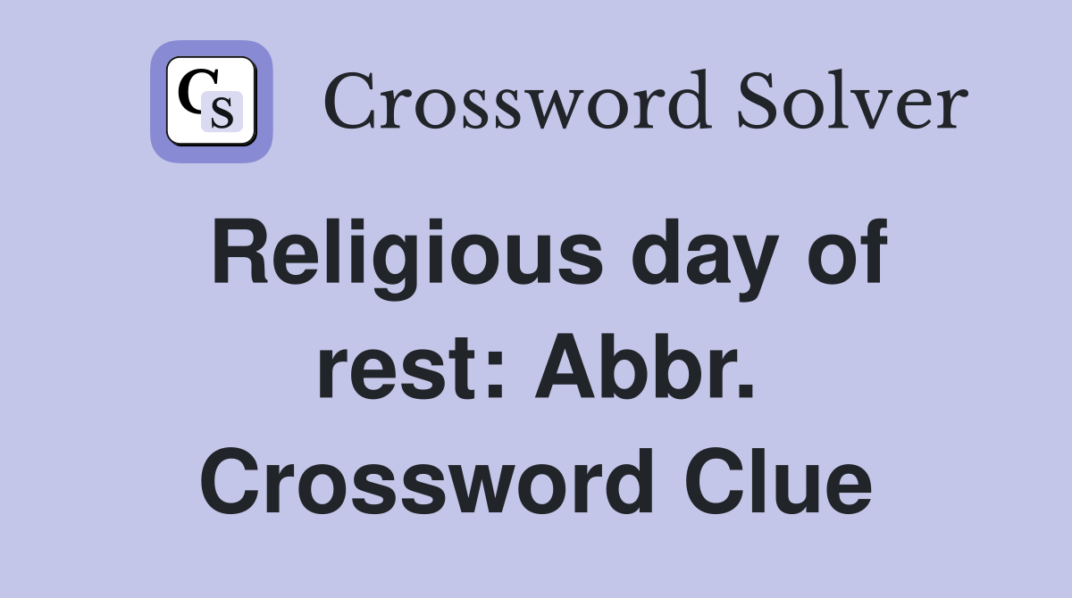 Religious day of rest: Abbr. Crossword Clue