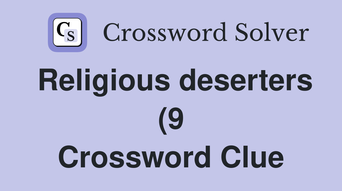 Religious deserters (9) Crossword Clue Answers Crossword Solver Religious deserters (9) Crossword Clue Answers Crossword Solver