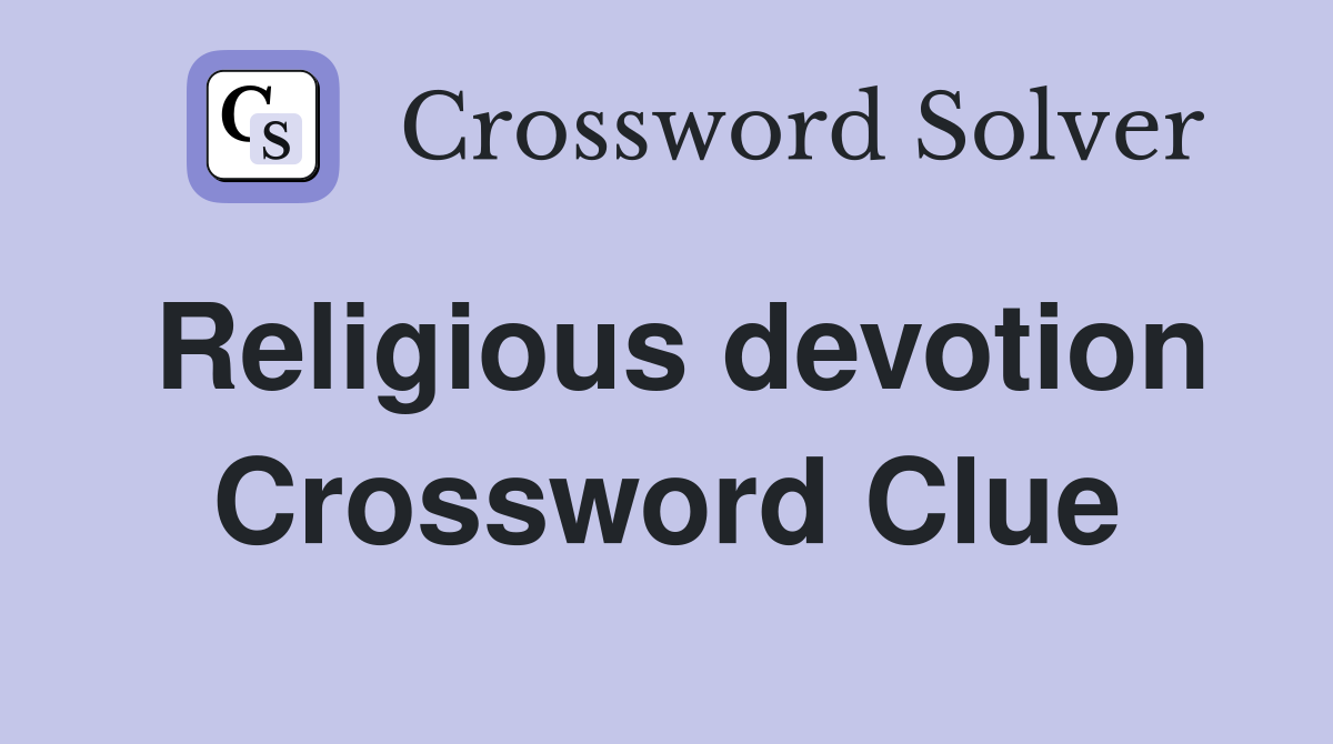 Religious devotion Crossword Clue