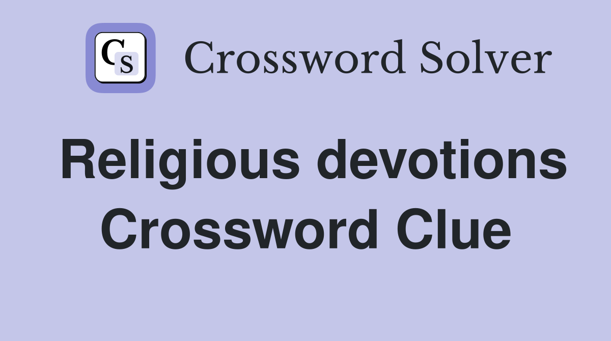 Religious devotions Crossword Clue Answers Crossword Solver