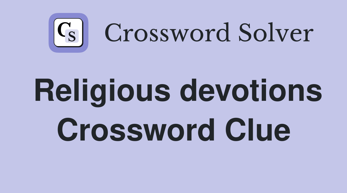Religious devotions Crossword Clue
