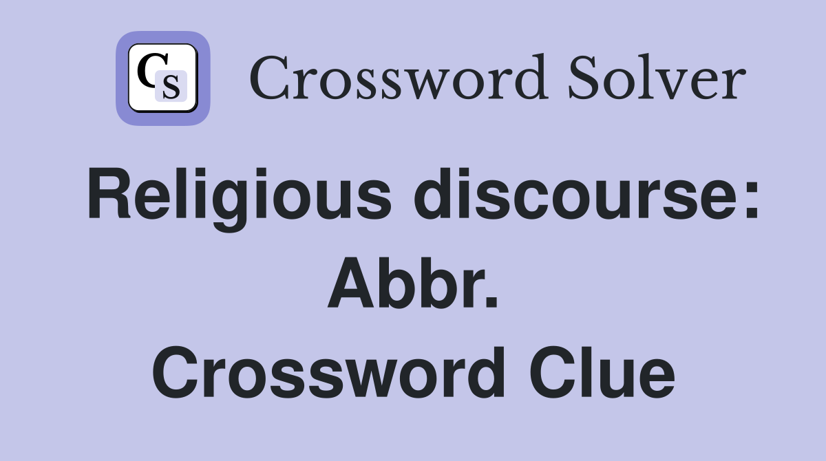 Religious discourse: Abbr. Crossword Clue