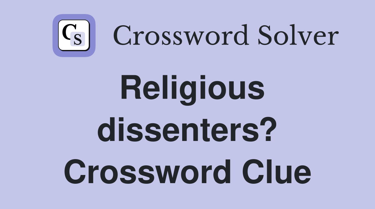 Religious dissenters? Crossword Clue