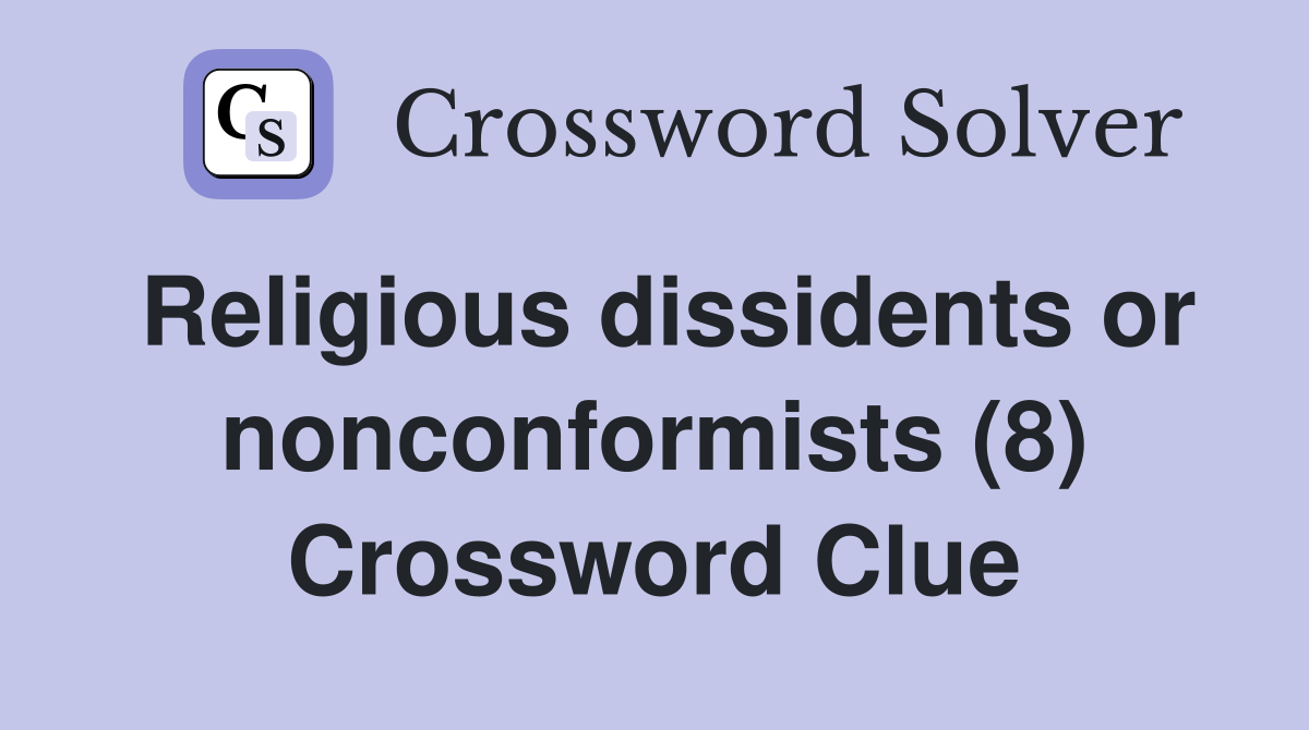 Religious dissidents or nonconformists (8) Crossword Clue