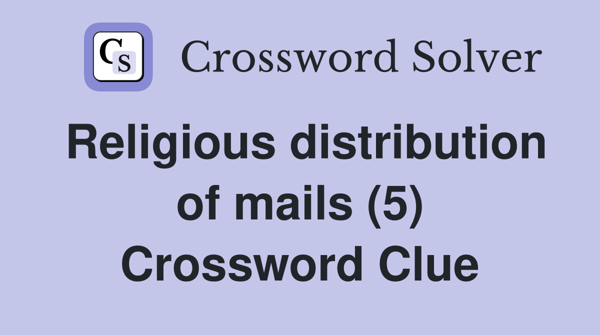 Religious distribution of mails (5) Crossword Clue