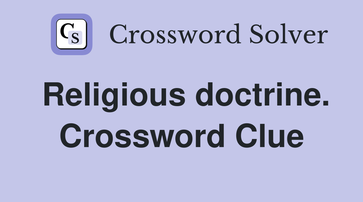 Religious doctrine. Crossword Clue