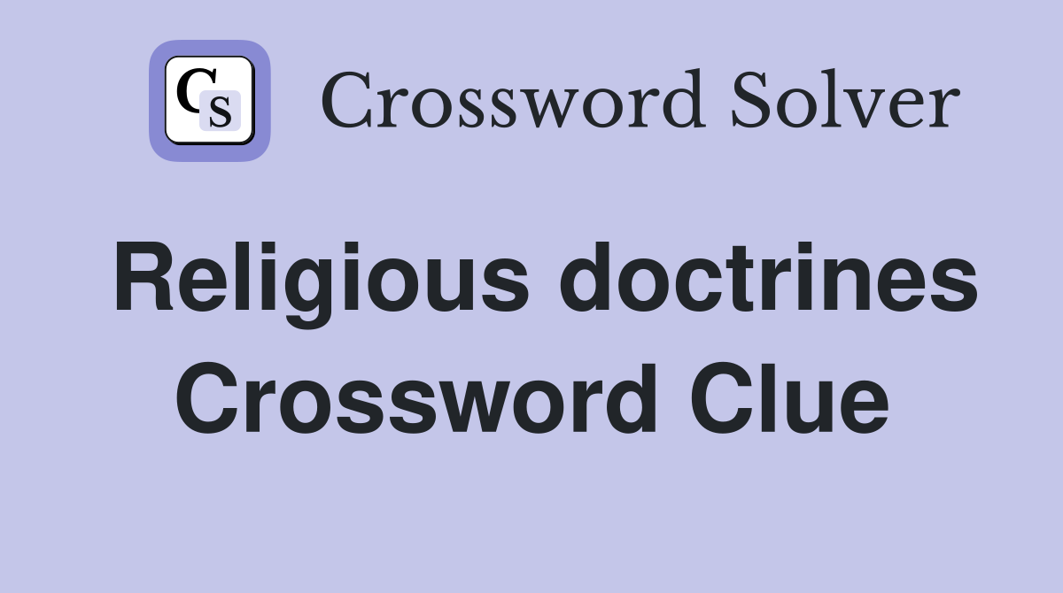 Religious doctrines Crossword Clue