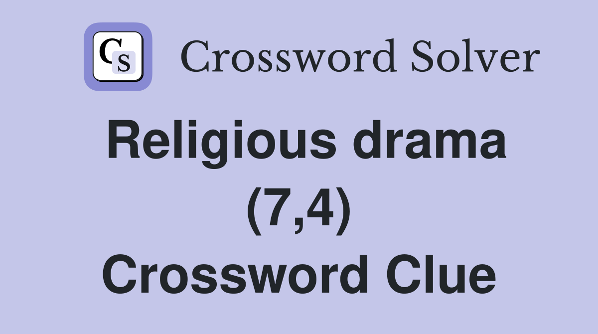 Religious drama (7,4) Crossword Clue