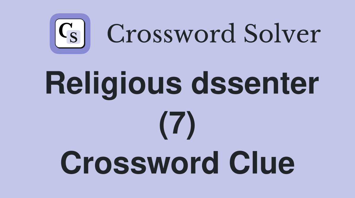Religious dssenter (7) Crossword Clue