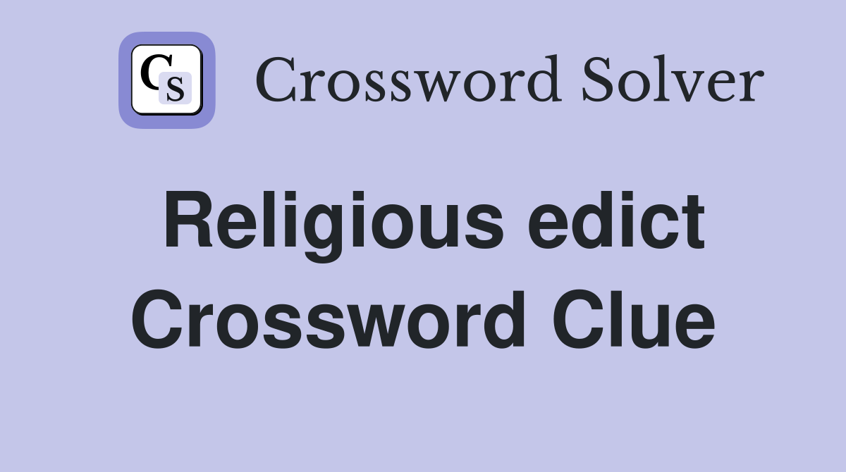 Religious edict Crossword Clue