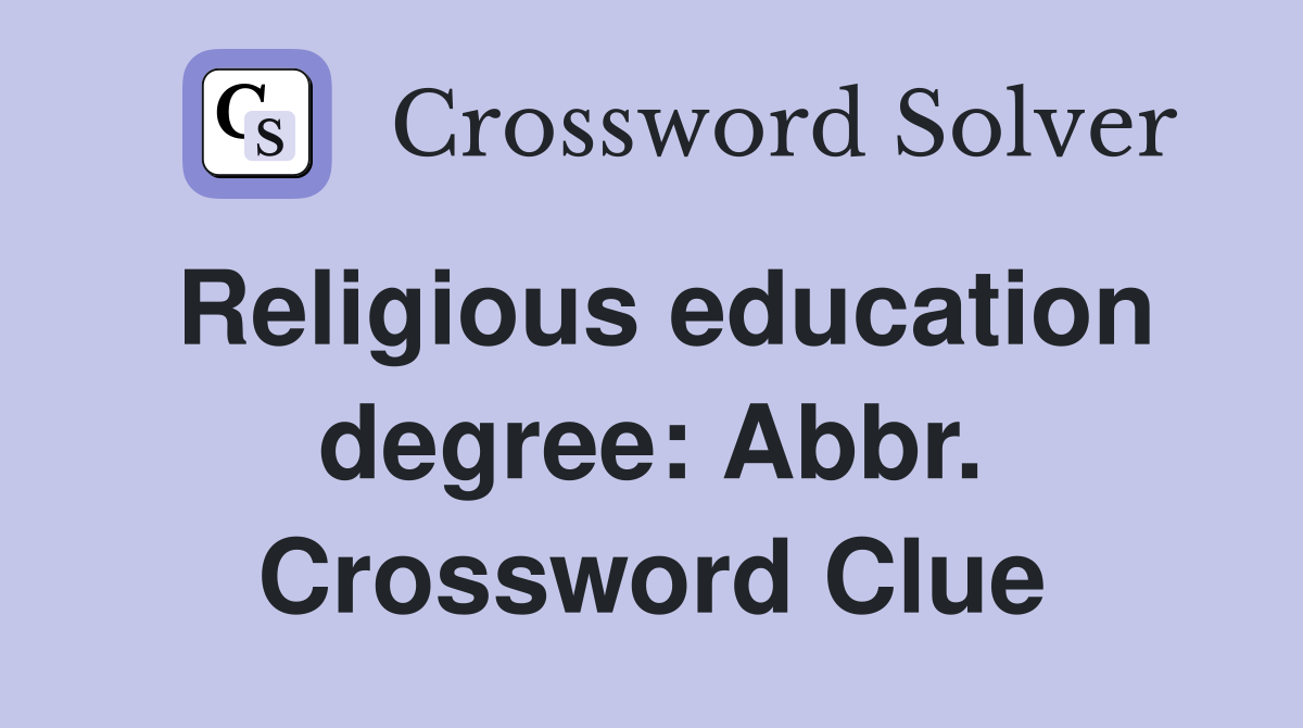 Religious education degree: Abbr. Crossword Clue