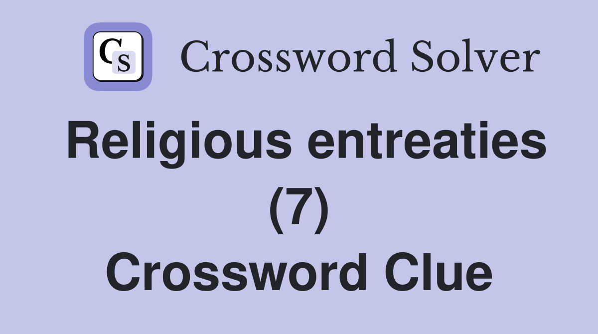 Religious entreaties (7) Crossword Clue