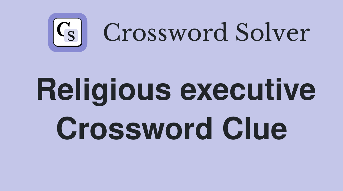 Religious executive Crossword Clue